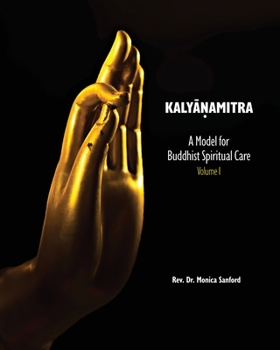 Paperback Kalyanamitra: A Model for Buddhist Spiritual Care, Volume 1 Book