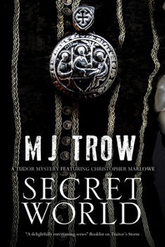 Secret World: A Tudor Mystery Featuring Christopher Marlowe - Book #7 of the Kit Marlowe