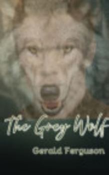 The Grey Wolf: A timeless tale of courage, spirit, and the bond between nature and humankind