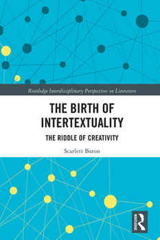 Paperback The Birth of Intertextuality: The Riddle of Creativity Book