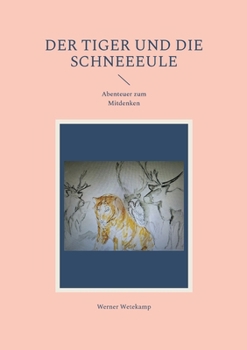 Paperback Der Tiger und die Schneeeule: Abenteuer zum Mitdenken [German] Book