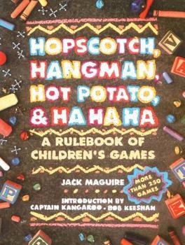 Paperback Hopscotch, Hangman, Hot Potato, & Ha Ha Ha: A Rulebook of Children's Games Book