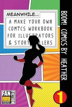 Paperback Boom! Comics by Heather: A What Happens Next Comic Book for Budding Illustrators and Story Tellers Book
