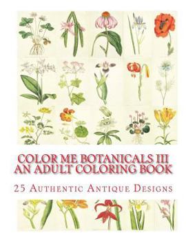 Paperback Color Me Botanicals III: An Adult Coloring Book