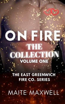 Paperback On Fire: The Collection - The East Greenwich Fire Co. Series (Volume One) Book