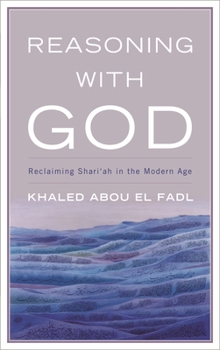 Hardcover Reasoning with God: Reclaiming Shari'ah in the Modern Age Book