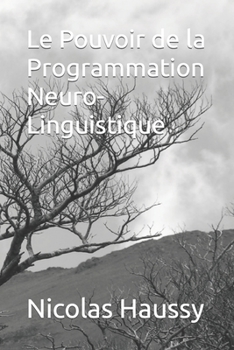 Paperback Le Pouvoir de la Programmation Neuro-Linguistique [French] Book