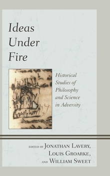 Paperback Ideas Under Fire: Historical Studies of Philosophy and Science in Adversity Book