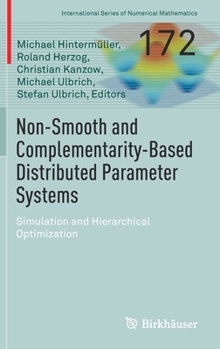 Hardcover Non-Smooth and Complementarity-Based Distributed Parameter Systems: Simulation and Hierarchical Optimization Book