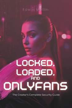 Paperback Locked, Loaded, and OnlyFans: The Creator's Complete Security Guide Book