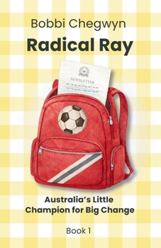Paperback Radical Ray: Australia's Little Champion for Big Change Book