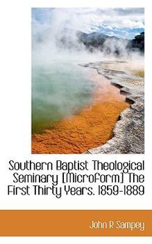 Paperback Southern Baptist Theological Seminary [Microform] the First Thirty Years. 1859-1889 Book