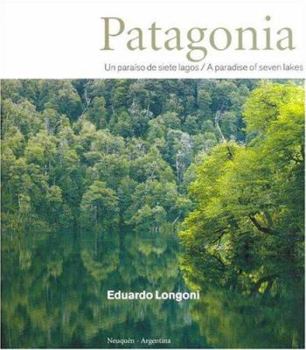 Hardcover Patagonia. Un Paraiso de Siete Lagos - A Paradise of Seven Lakes (Spanish Edition) [Spanish] Book