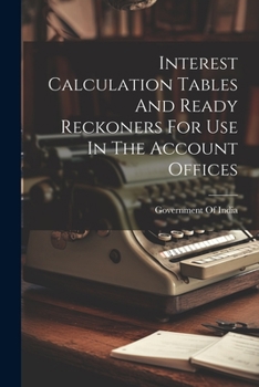 Paperback Interest Calculation Tables And Ready Reckoners For Use In The Account Offices Book