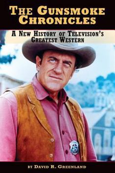 Paperback The Gunsmoke Chronicles: A New History of Television's Greatest Western Book