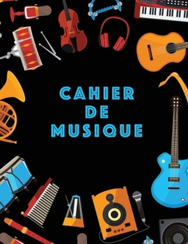 Cahier De Musique: Musiciens Composition Livre Instrument Manuscrit Personnel Papier Piano Guitare Standard 13 portées Grand Carnet / Journal Cadeau ... souple, Finition mate. (French Edition)