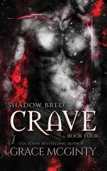 Crave: Shadow Bred Book 4 - Book #4 of the Shadow Bred