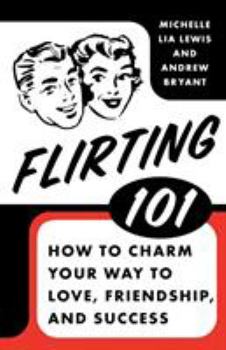 Paperback Flirting 101: How to Charm Your Way to Love, Friendship, and Success Book