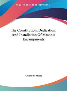 Hardcover The Constitution, Dedication, And Installation Of Masonic Encampments Book
