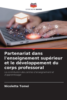 Partenariat dans l'enseignement supérieur et le développement du corps professoral (French Edition)