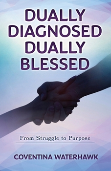 Paperback Dually Diagnosed Dually Blessed: From Struggle to Purpose Book