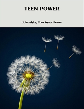 Paperback Teen Power: Unleashing Your Inner Power Book