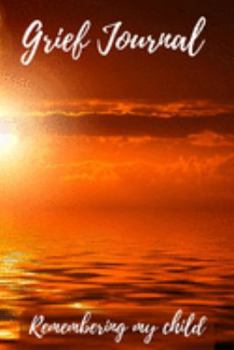 Paperback Grief Journal Remembering my Child: Grieving The Loss Of Your Child Book