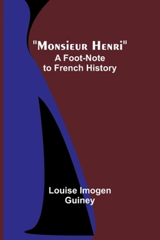 Paperback Monsieur Henri: A Foot-Note to French History Book