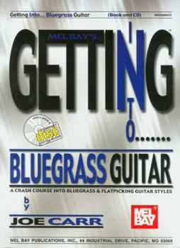 Paperback Getting Into Bluegrass Guitar: A Crash Course Into Bluegrass and Flatpicking Guitar Styles [With CD] Book