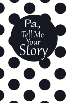 pa, tell me your story: A guided journal to tell me your memories,keepsake questions.This is a great gift to Dad,grandpa,granddad,father and uncle from family members, grandchildren life Birthday