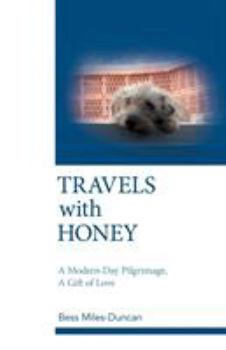 Paperback Travels with Honey: A Modern-Day Pilgrimage, a Gift of Love Book
