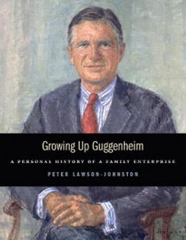 Hardcover Growing Up Guggenheim: A Personal History of a Family Enterprise Book