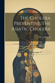 Paperback The Cholera Preventive. The Asiatic Cholera Book