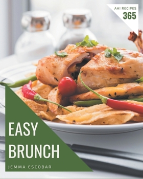 Paperback Ah! 365 Easy Brunch Recipes: I Love Easy Brunch Cookbook! Book