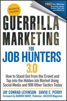 Paperback Guerrilla Marketing for Job Hunters 3.0: How to Stand Out from the Crowd and Tap Into the Hidden Job Market Using Social Media and 999 Other Tactics T Book