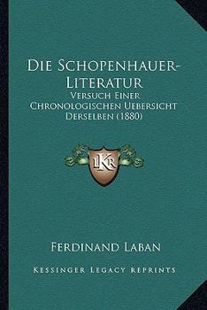 Paperback Die Schopenhauer-Literatur: Versuch Einer Chronologischen Uebersicht Derselben (1880) [German] Book