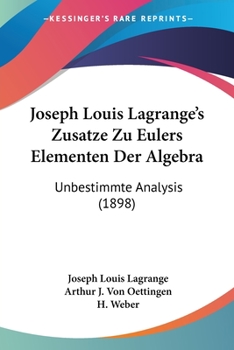 Paperback Joseph Louis Lagrange's Zusatze Zu Eulers Elementen Der Algebra: Unbestimmte Analysis (1898) Book