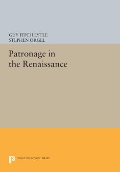 Patronage in the Renaissance - Book  of the Princeton Legacy Library