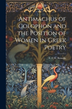 Paperback Antimachus of Colophon and the Position of Women in Greek Poetry Book