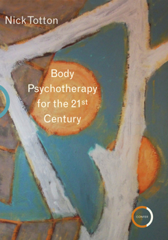 Paperback Body Psychotherapy for the 21st Century Book