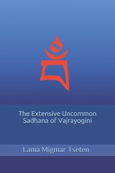 Paperback The Extensive Uncommon Sadhana of Vajrayogini Book