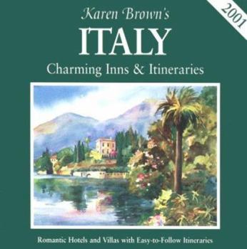 Paperback Karen Brown's 2001 Italy: Charming Inns & Itineraries (Karen Brown's Italy. Charming Inns & Itineraries) Book