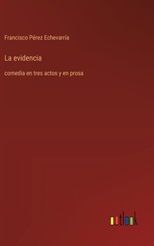 Hardcover La evidencia: comedia en tres actos y en prosa [Spanish] Book