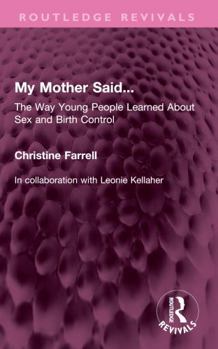 Paperback My Mother Said...: The Way Young People Learned about Sex and Birth Control Book
