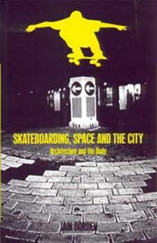 Hardcover Skateboarding, Space and the City: Architecture and the Body Book