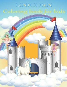 Unicorn coloring book for kids: An unicorn coloring activity book for kids & toddler age 6,7,8,9,10,11 & 12. Unicorn coloring book with color by ... active their brain. A new year gift for kids.