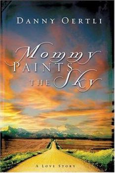 Paperback Mommy Paints the Sky: A Love Story Book
