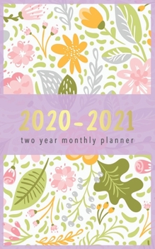 2020-2021 Two Year Monthly Planner: Floral Design 2 Year Pocket Planner Calendar 5x8 inches Jan 2020 to Dec 2021 with Phone Book - Personal Planner 24 ... Organizer Agenda Schedule with To Do List