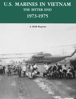 U.S. Marines in Vietnam: The Bitter End, 1973-1975 - Book  of the U.S. Marines in Vietnam