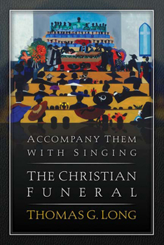 Hardcover Accompany Them with Singing--The Christian Funeral Book